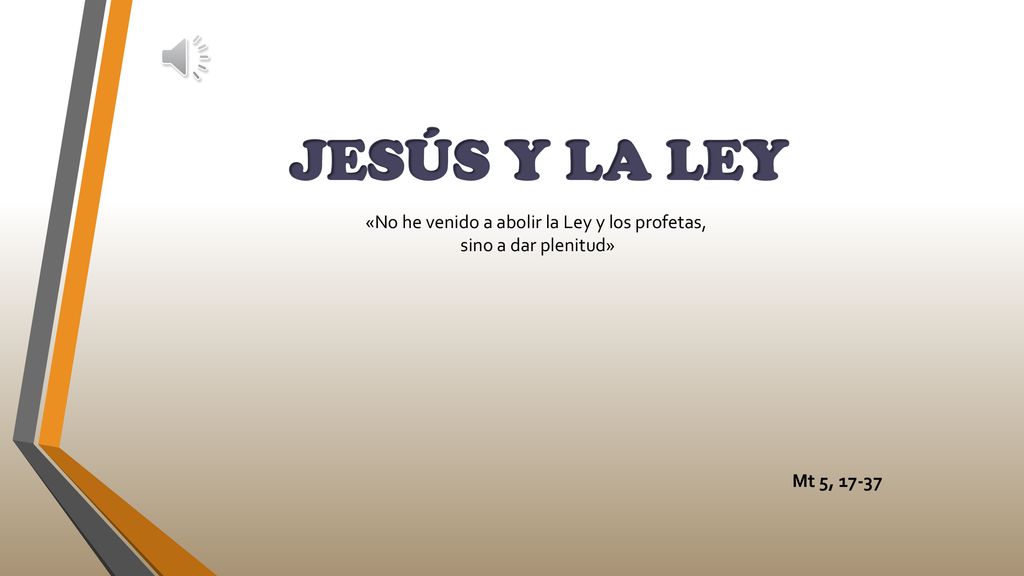 «No he venido a abolir la Ley y los profetas,