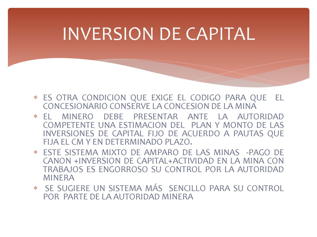 INVERSION DE CAPITAL ES OTRA CONDICION QUE EXIGE EL CODIGO PARA QUE EL CONCESIONARIO CONSERVE LA CONCESION DE LA MINA.