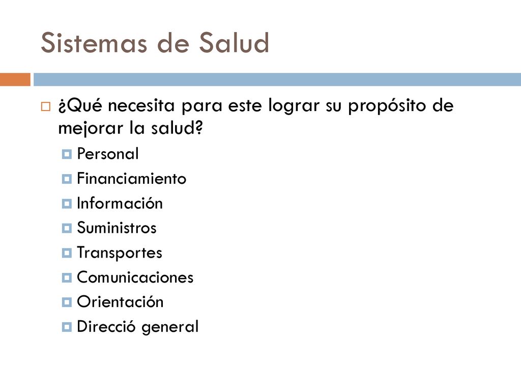 Sistemas de Salud ¿Qué necesita para este lograr su propósito de mejorar la salud Personal. Financiamiento.