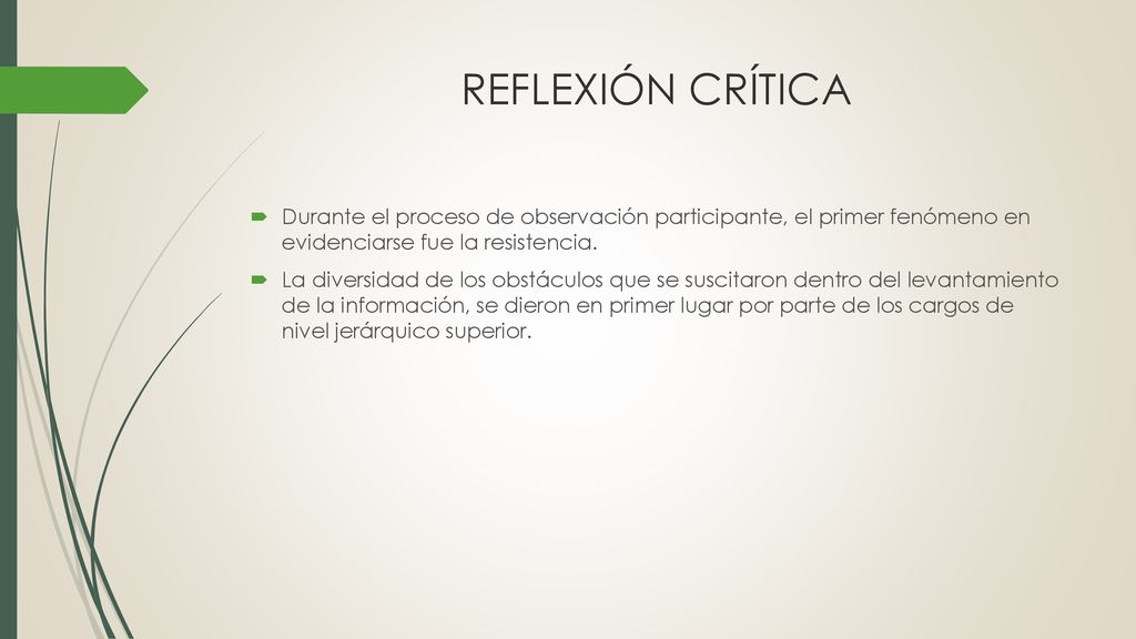 REFLEXIÓN CRÍTICA Durante el proceso de observación participante, el primer fenómeno en evidenciarse fue la resistencia.