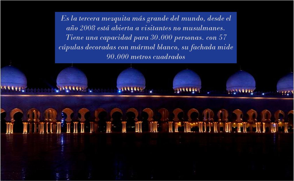 Es la tercera mezquita más grande del mundo, desde el año 2008 está abierta a visitantes no musulmanes.