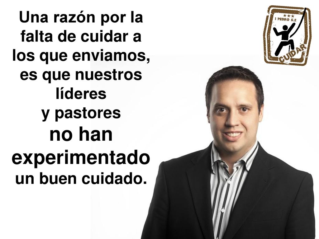 Una razón por la falta de cuidar a los que enviamos, es que nuestros líderes y pastores
