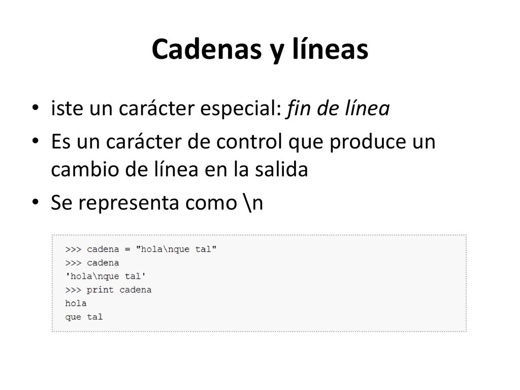 Cadenas y líneas iste un carácter especial: fin de línea