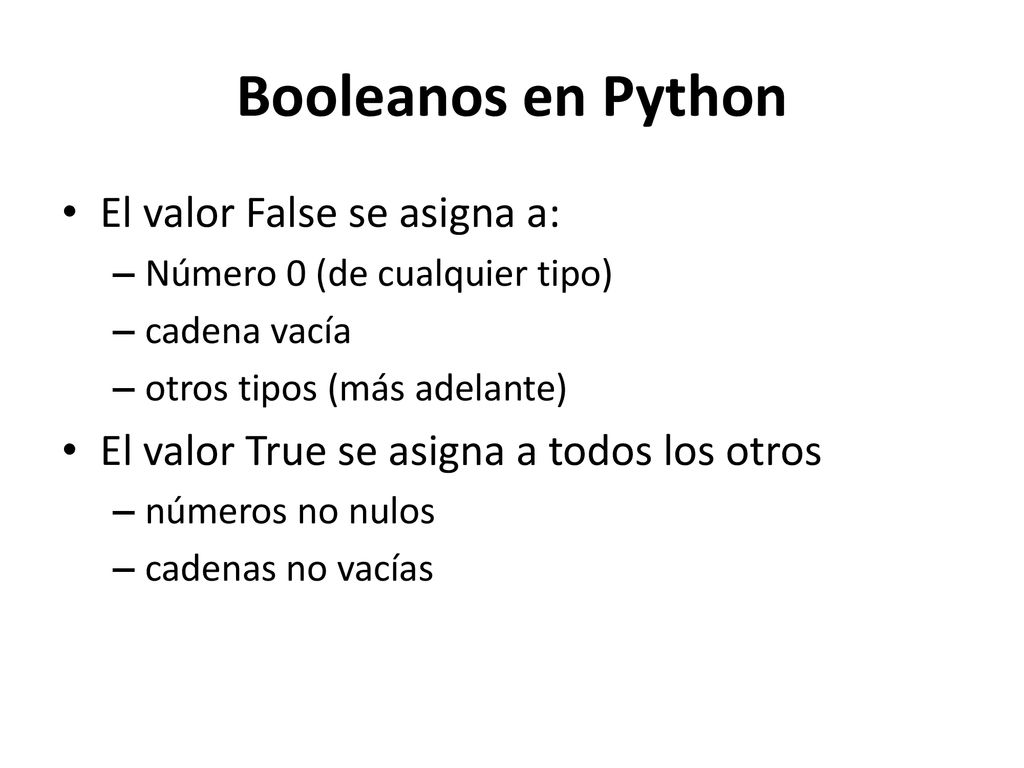 Booleanos en Python El valor False se asigna a: