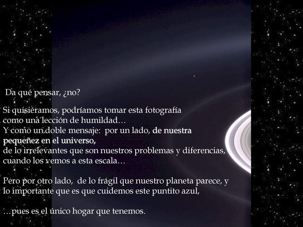 Da qué pensar, ¿no Si quisiéramos, podríamos tomar esta fotografía. como una lección de humildad…
