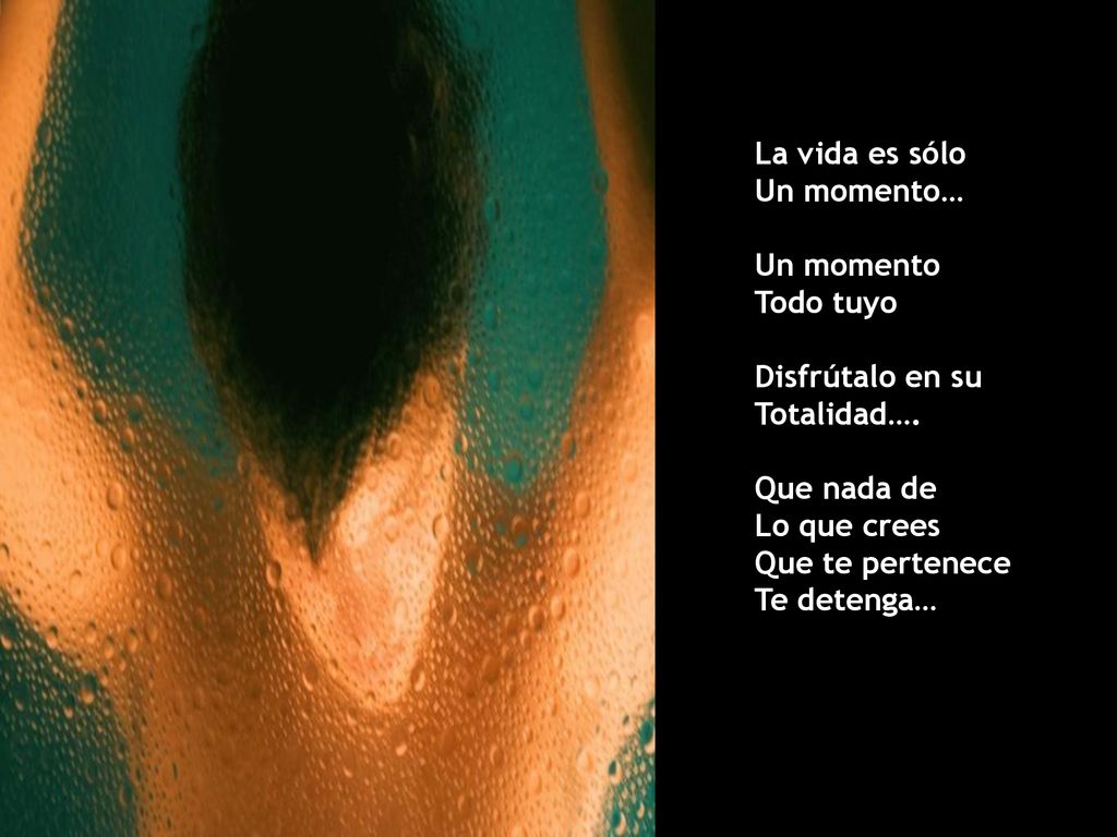 La vida es sólo Un momento… Un momento. Todo tuyo. Disfrútalo en su. Totalidad…. Que nada de. Lo que crees.