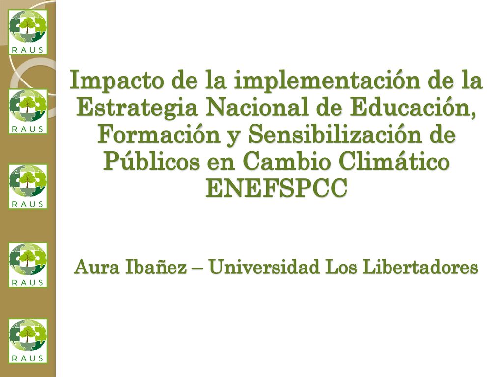Impacto de la implementación de la Estrategia Nacional de Educación, Formación y Sensibilización de Públicos en Cambio Climático ENEFSPCC Aura Ibañez – Universidad Los Libertadores