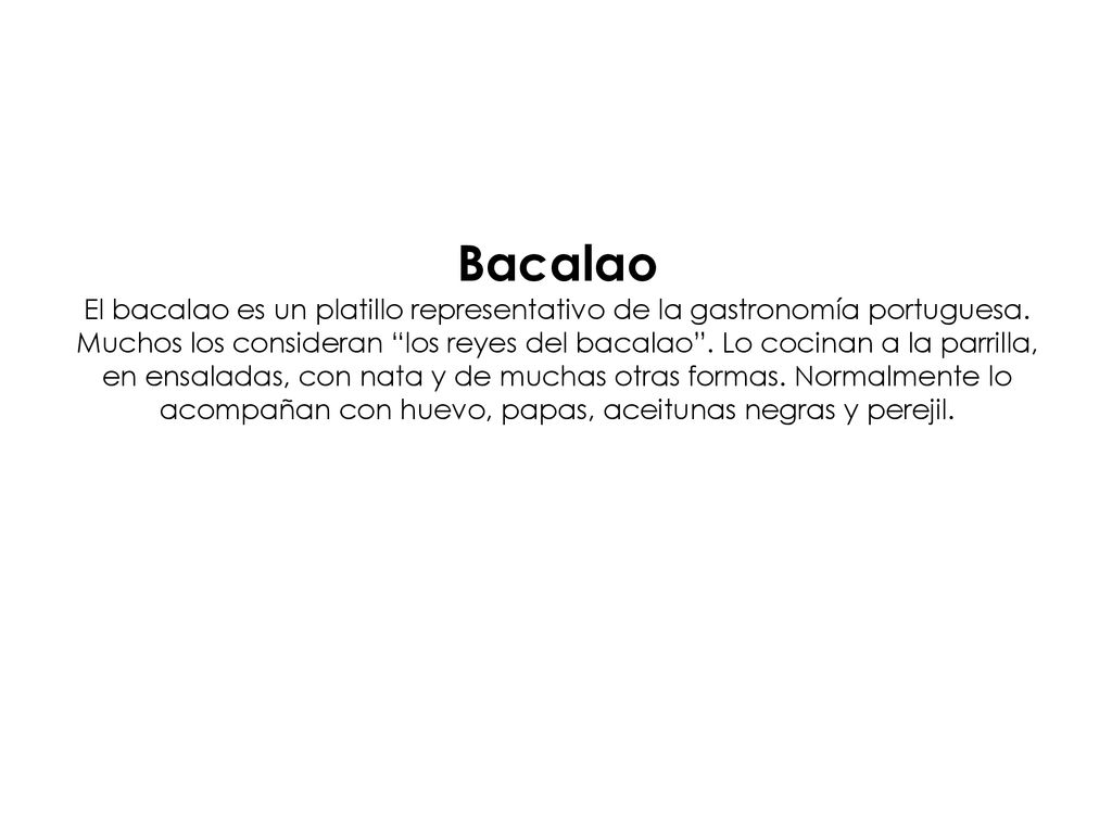 Bacalao El bacalao es un platillo representativo de la gastronomía portuguesa.