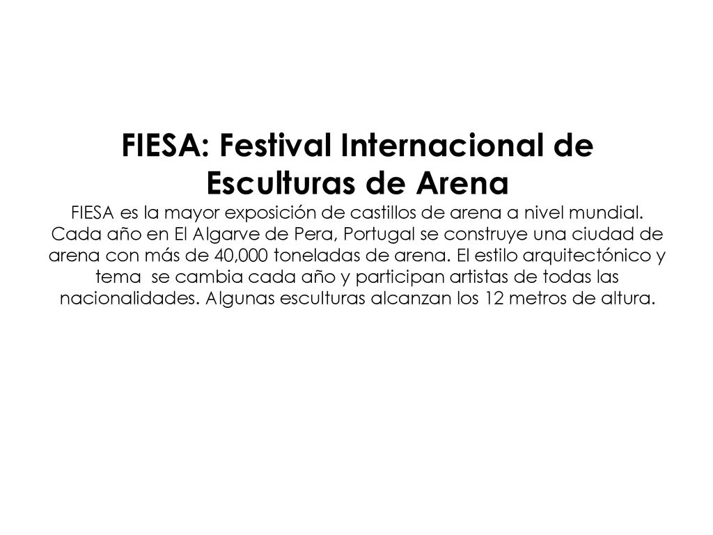 FIESA: Festival Internacional de Esculturas de Arena FIESA es la mayor exposición de castillos de arena a nivel mundial.
