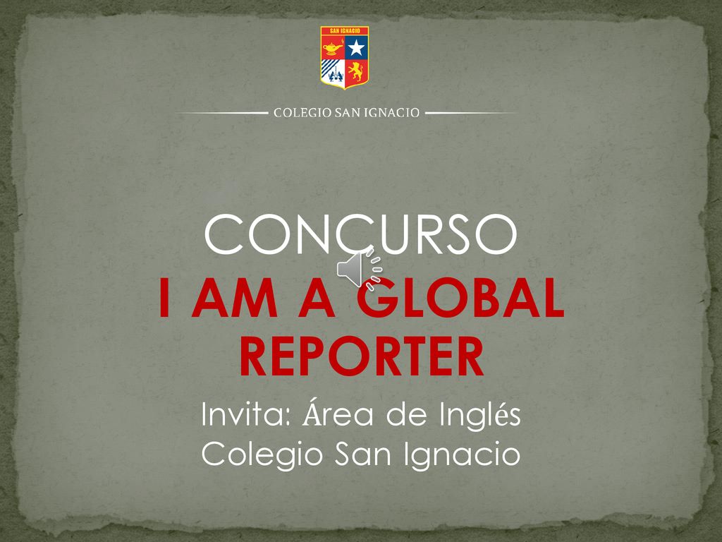 CONCURSO I AM A GLOBAL REPORTER Invita: Área de Inglés