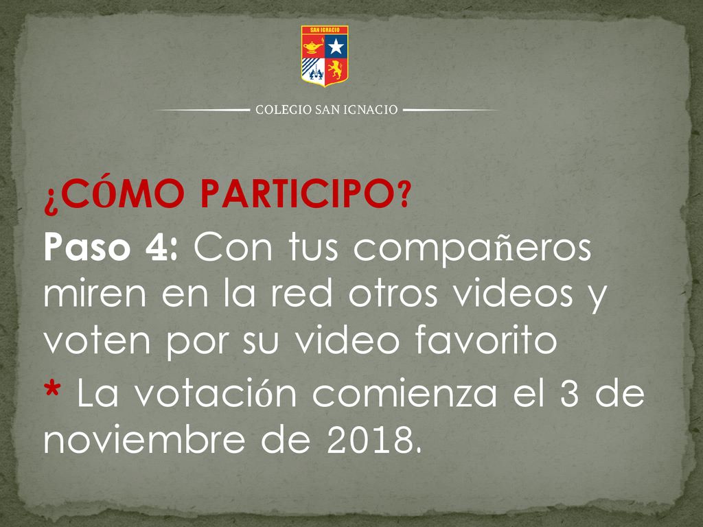 ¿CÓMO PARTICIPO Paso 4: Con tus compañeros miren en la red otros videos y voten por su video favorito.