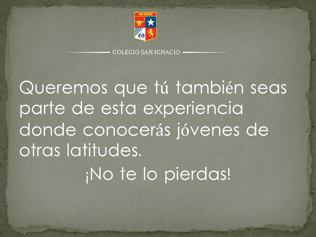 Queremos que tú también seas parte de esta experiencia donde conocerás jóvenes de otras latitudes.