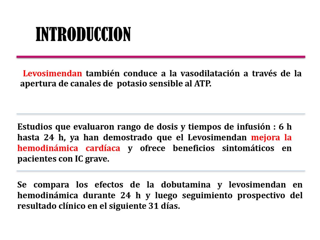 Levosimendan también conduce a la vasodilatación a través de la apertura de canales de potasio sensible al ATP.
