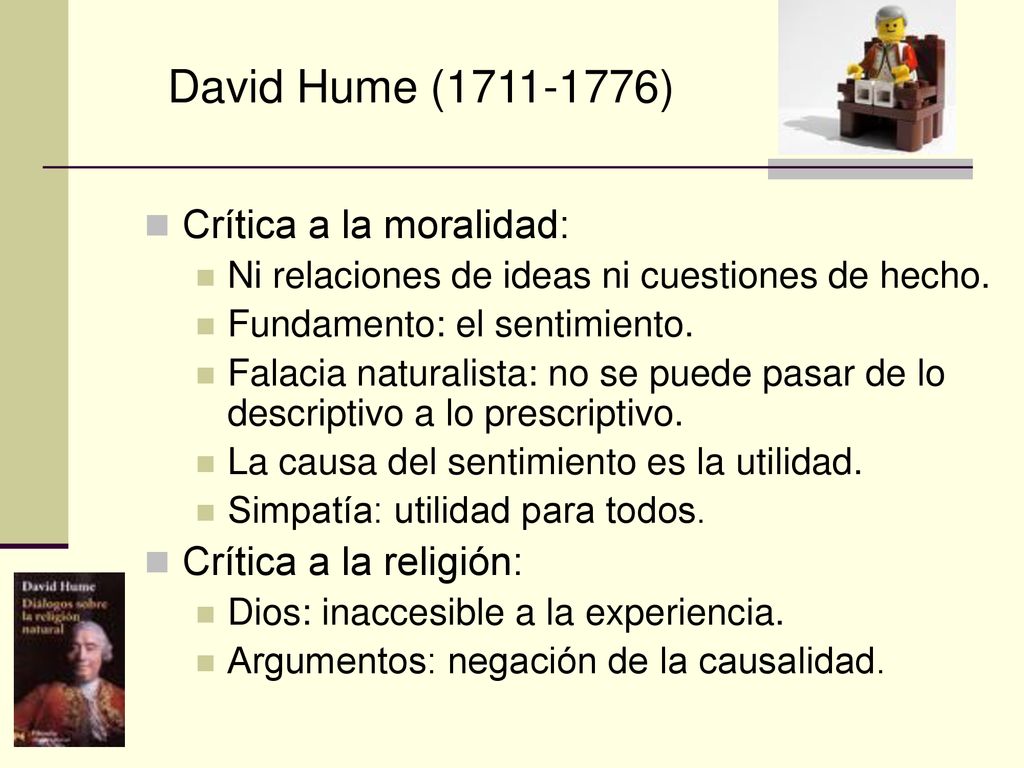 David Hume ( ) Crítica a la moralidad: Crítica a la religión: