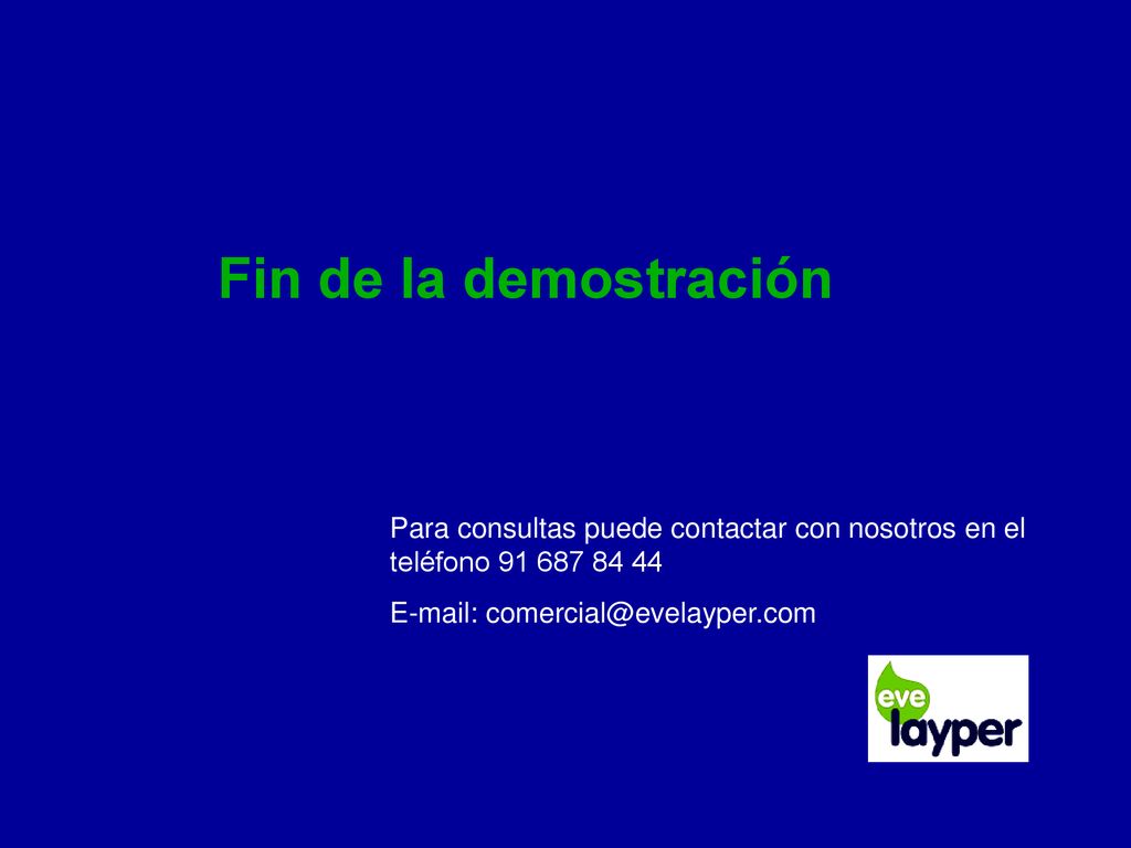 Fin de la demostración Para consultas puede contactar con nosotros en el teléfono