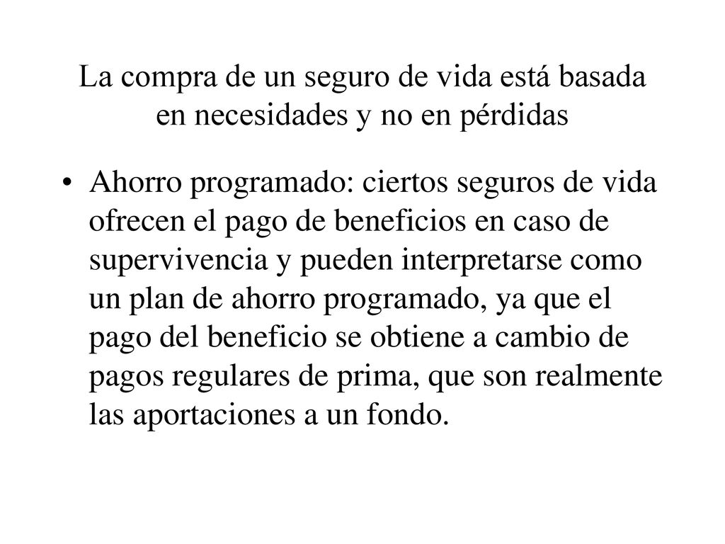 La compra de un seguro de vida está basada en necesidades y no en pérdidas
