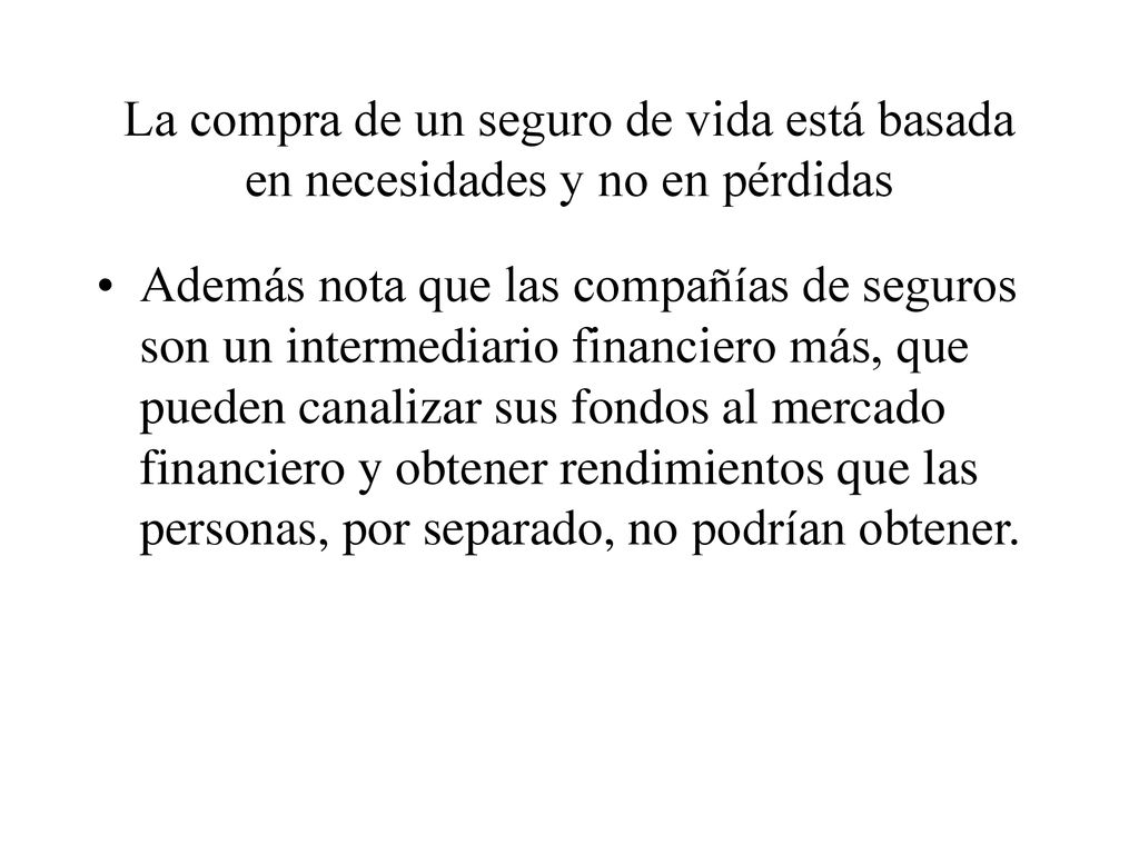 La compra de un seguro de vida está basada en necesidades y no en pérdidas