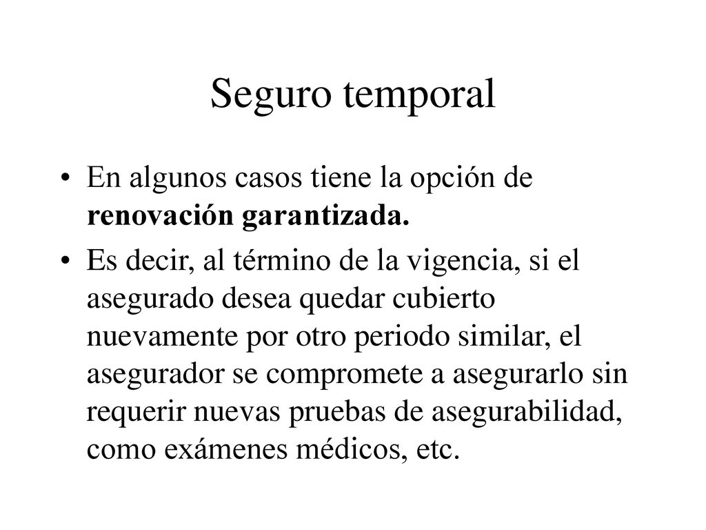 Seguro temporal En algunos casos tiene la opción de renovación garantizada.