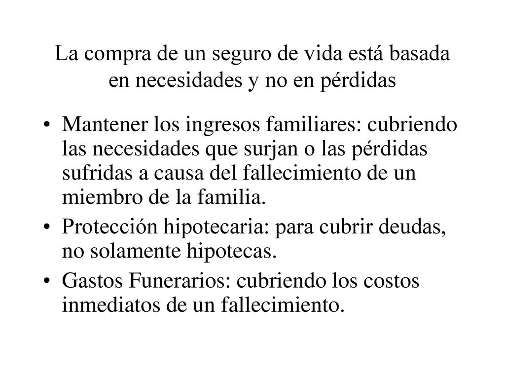 La compra de un seguro de vida está basada en necesidades y no en pérdidas