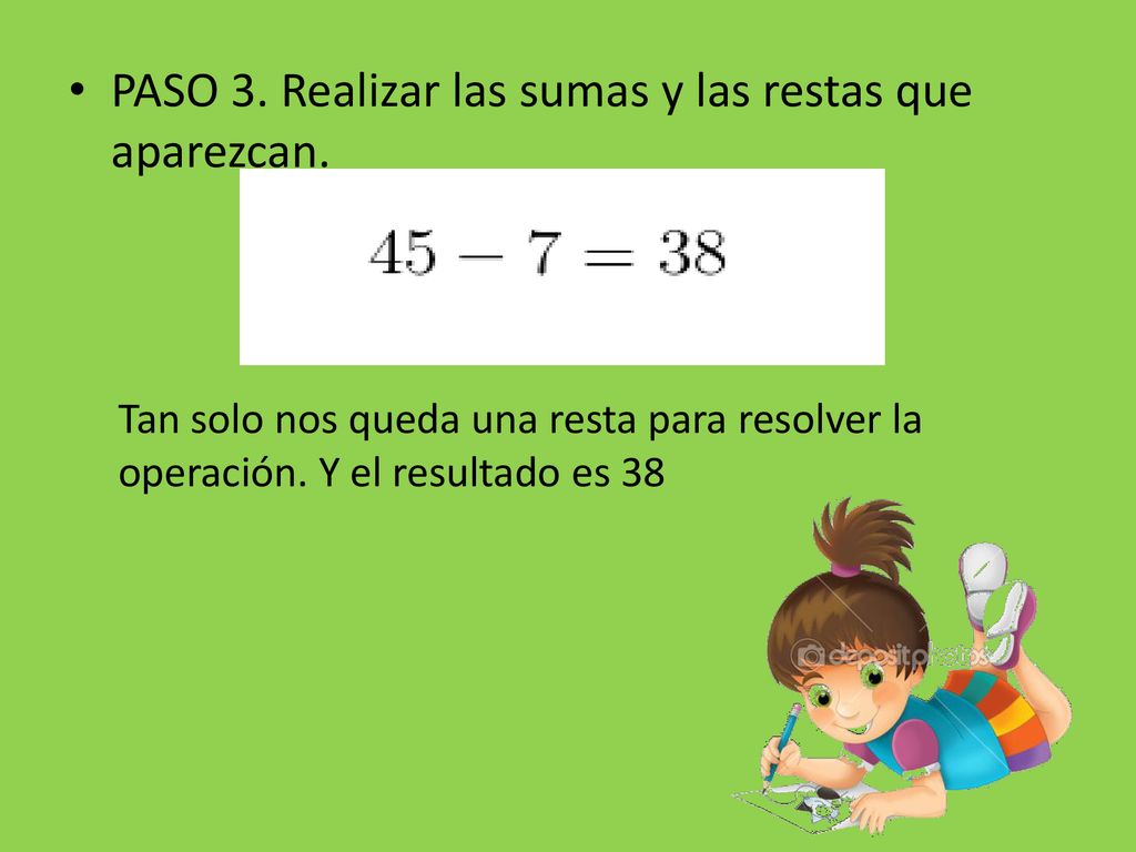 PASO 3. Realizar las sumas y las restas que aparezcan.