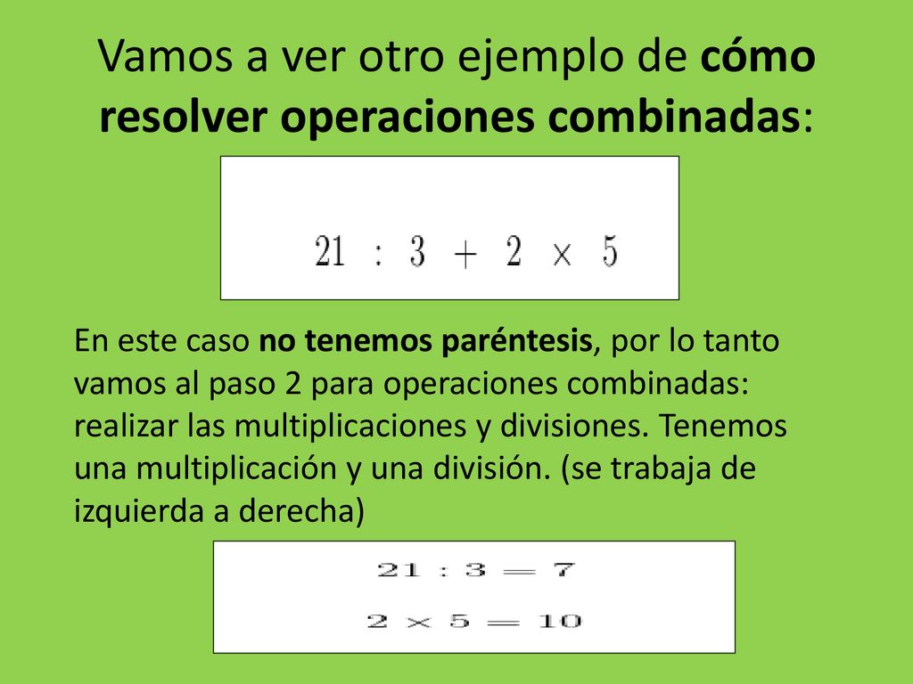 Vamos a ver otro ejemplo de cómo resolver operaciones combinadas: