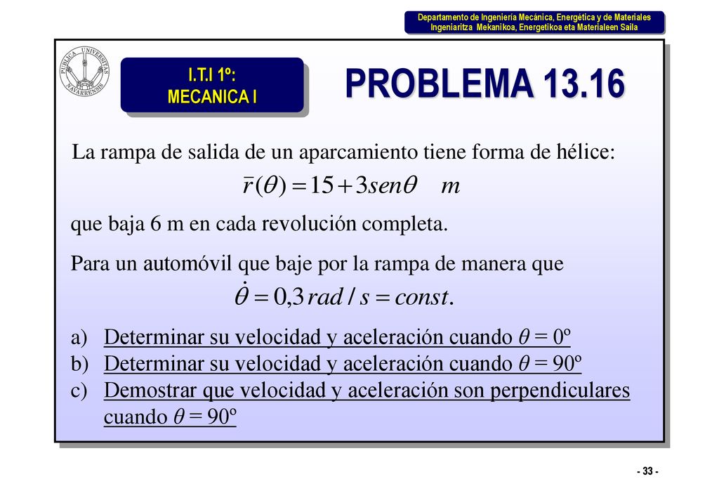 PROBLEMA La rampa de salida de un aparcamiento tiene forma de hélice: que baja 6 m en cada revolución completa.