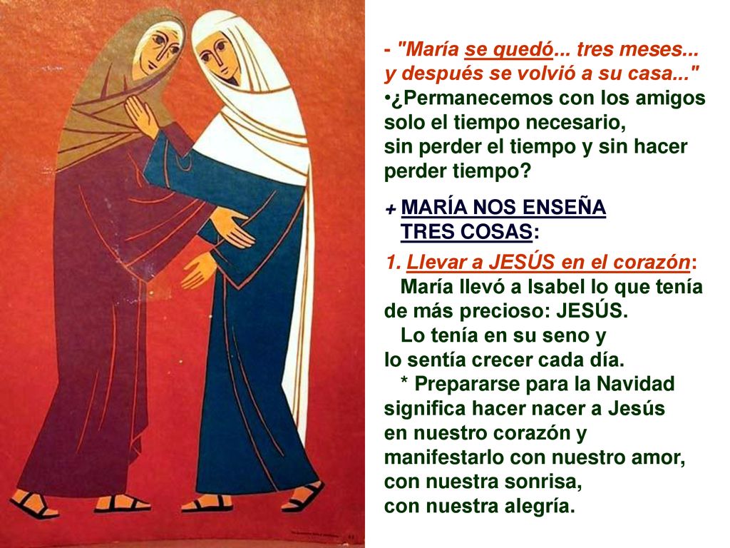 - María se quedó... tres meses... y después se volvió a su casa...