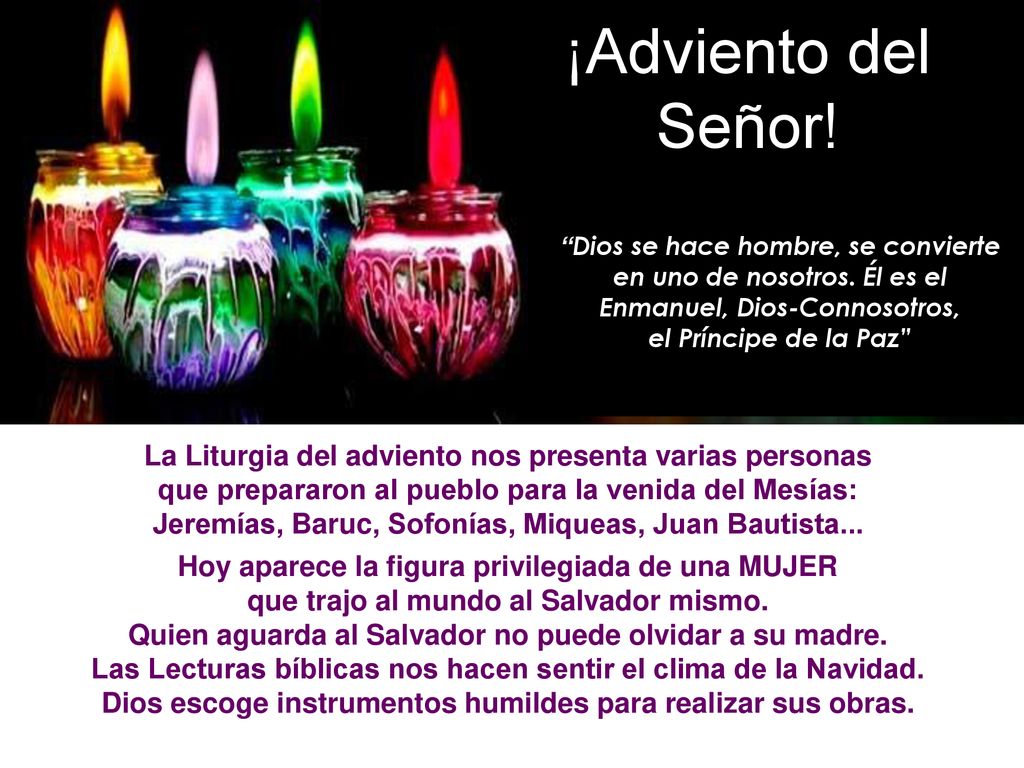 ¡Adviento del Señor! Dios se hace hombre, se convierte en uno de nosotros. Él es el Enmanuel, Dios-Connosotros,