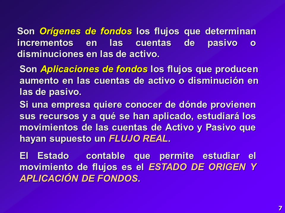 Son Orígenes de fondos los flujos que determinan incrementos en las cuentas de pasivo o disminuciones en las de activo.