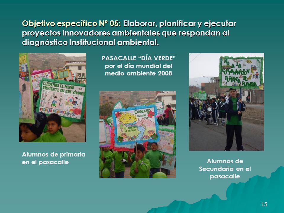 Objetivo específico Nº 05: Elaborar, planificar y ejecutar proyectos innovadores ambientales que respondan al diagnóstico Institucional ambiental.