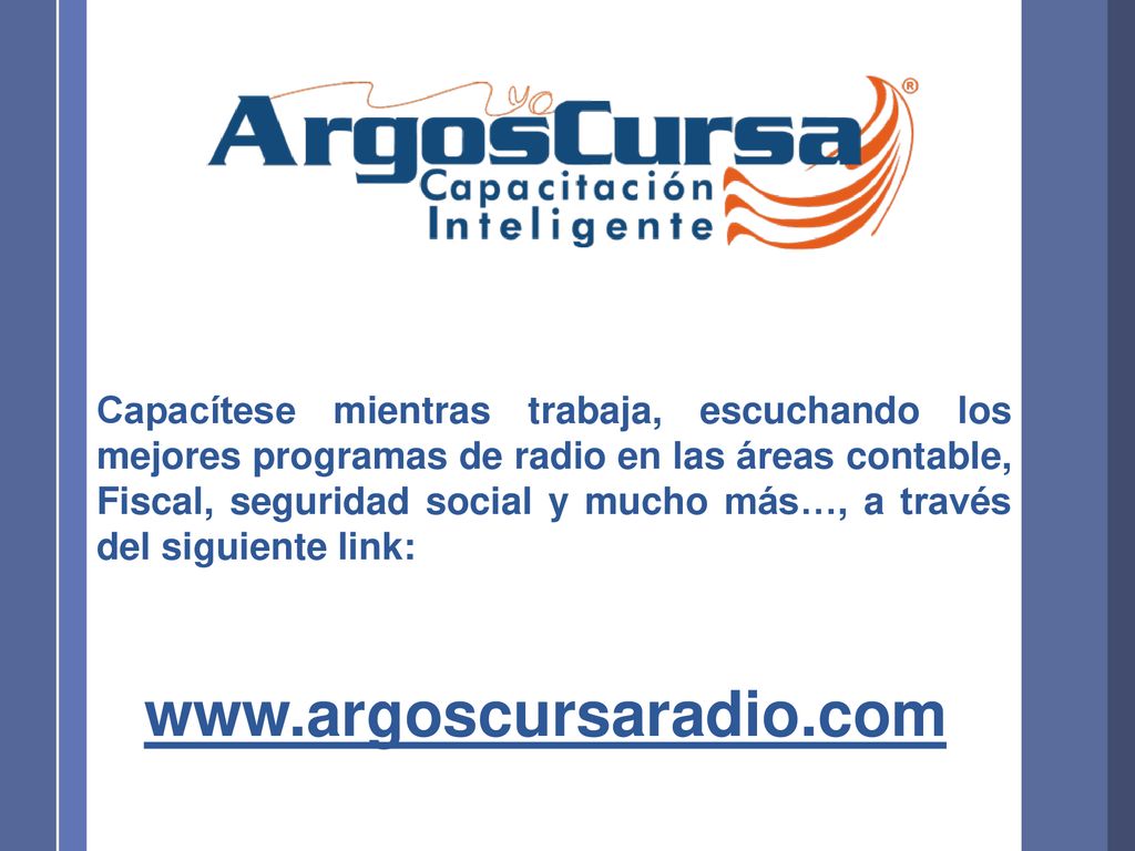 Capacítese mientras trabaja, escuchando los mejores programas de radio en las áreas contable, Fiscal, seguridad social y mucho más…, a través del siguiente link: