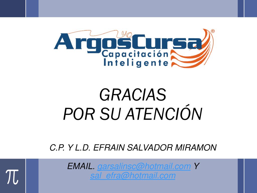 GRACIAS POR SU ATENCIÓN C.P. Y L.D. EFRAIN SALVADOR MIRAMON
