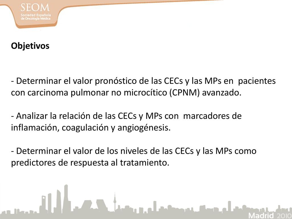 Objetivos - Determinar el valor pronóstico de las CECs y las MPs en pacientes con carcinoma pulmonar no microcítico (CPNM) avanzado.