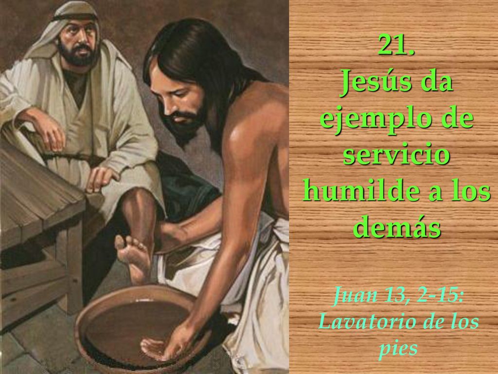 21. Jesús da ejemplo de servicio humilde a los demás