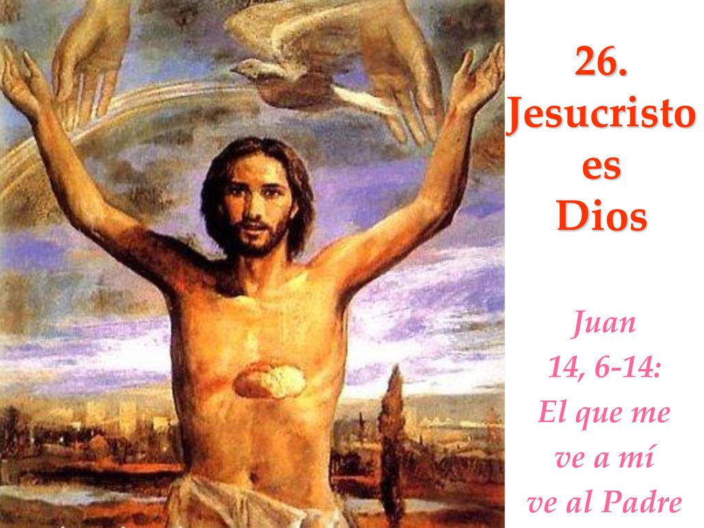 Juan 14, 6-14: El que me ve a mí ve al Padre