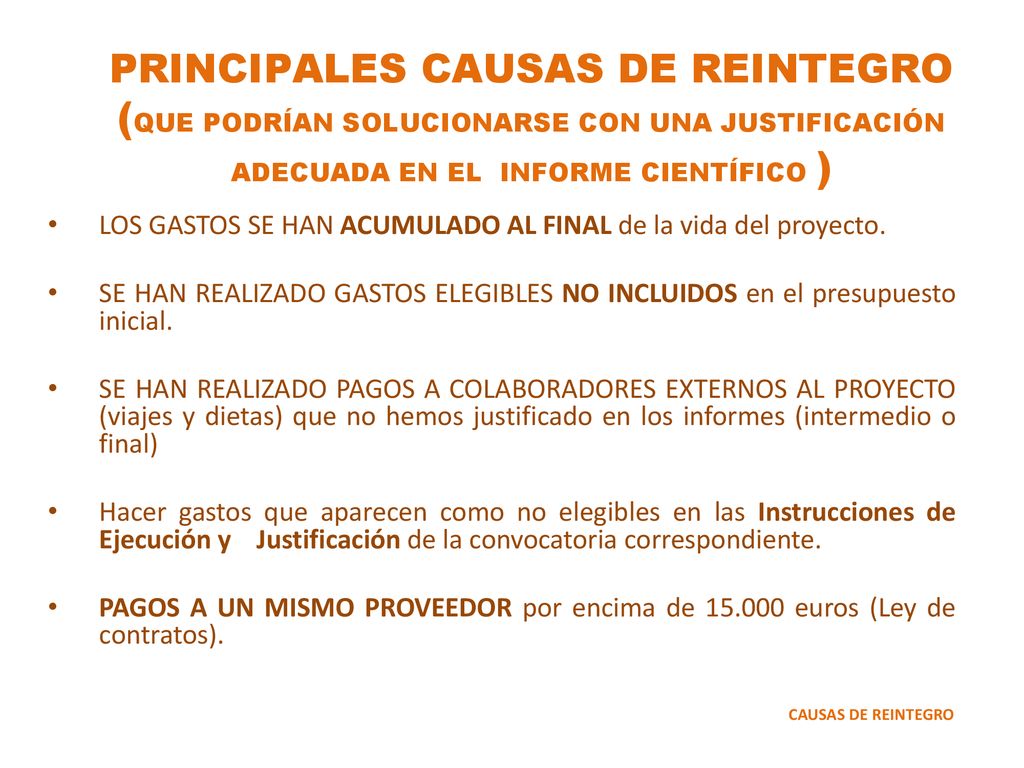 PRINCIPALES CAUSAS DE REINTEGRO (QUE PODRÍAN SOLUCIONARSE CON UNA JUSTIFICACIÓN ADECUADA EN EL INFORME CIENTÍFICO )