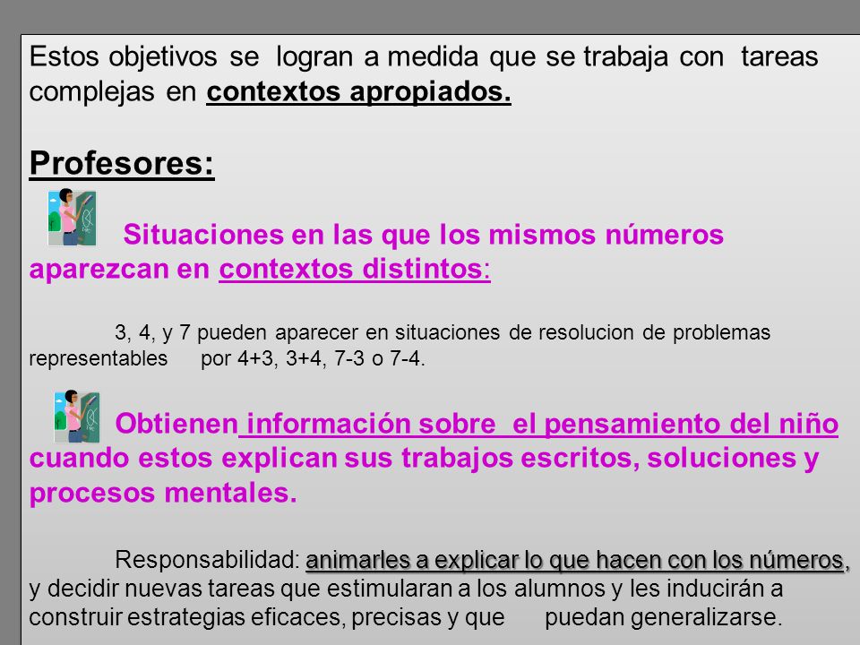 Estos objetivos se logran a medida que se trabaja con tareas complejas en contextos apropiados.