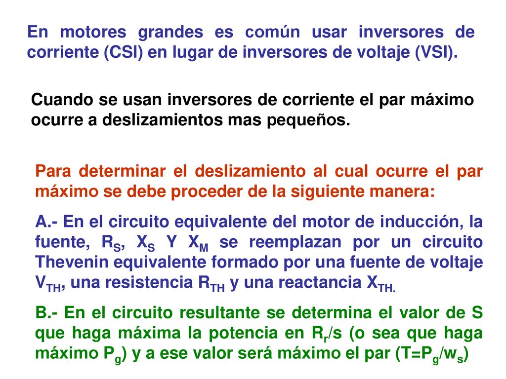 En motores grandes es común usar inversores de corriente (CSI) en lugar de inversores de voltaje (VSI).
