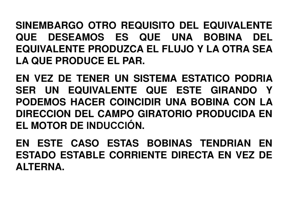 SINEMBARGO OTRO REQUISITO DEL EQUIVALENTE QUE DESEAMOS ES QUE UNA BOBINA DEL EQUIVALENTE PRODUZCA EL FLUJO Y LA OTRA SEA LA QUE PRODUCE EL PAR.