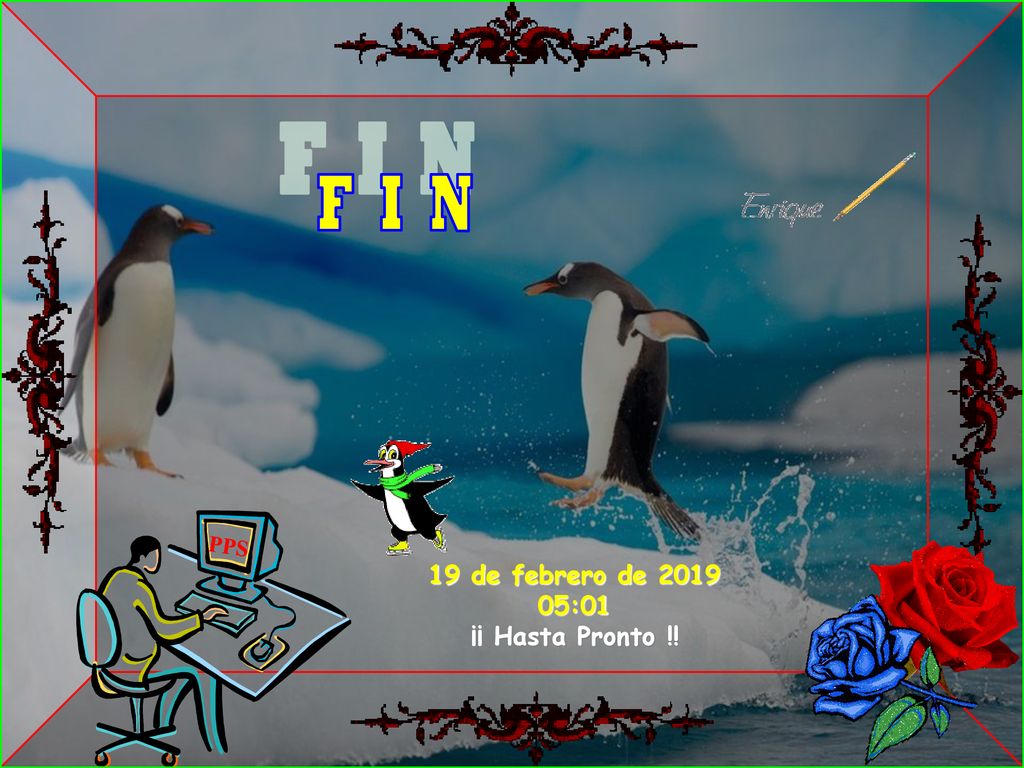 F I N 19 de febrero de :01 ¡¡ Hasta Pronto !! PPS 8
