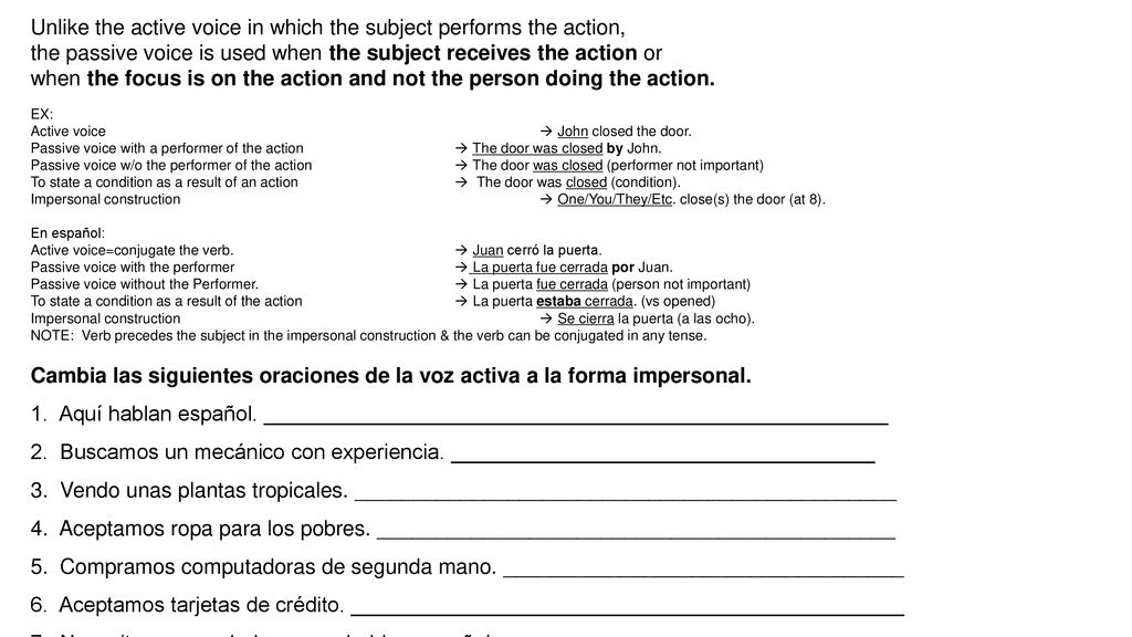 Unlike the active voice in which the subject performs the action,