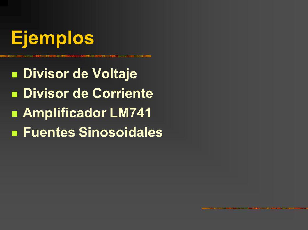 Ejemplos Divisor de Voltaje Divisor de Corriente Amplificador LM741
