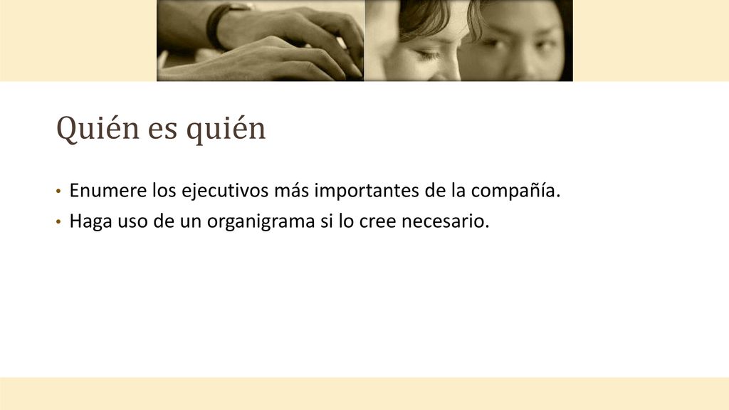 Quién es quién Enumere los ejecutivos más importantes de la compañía.
