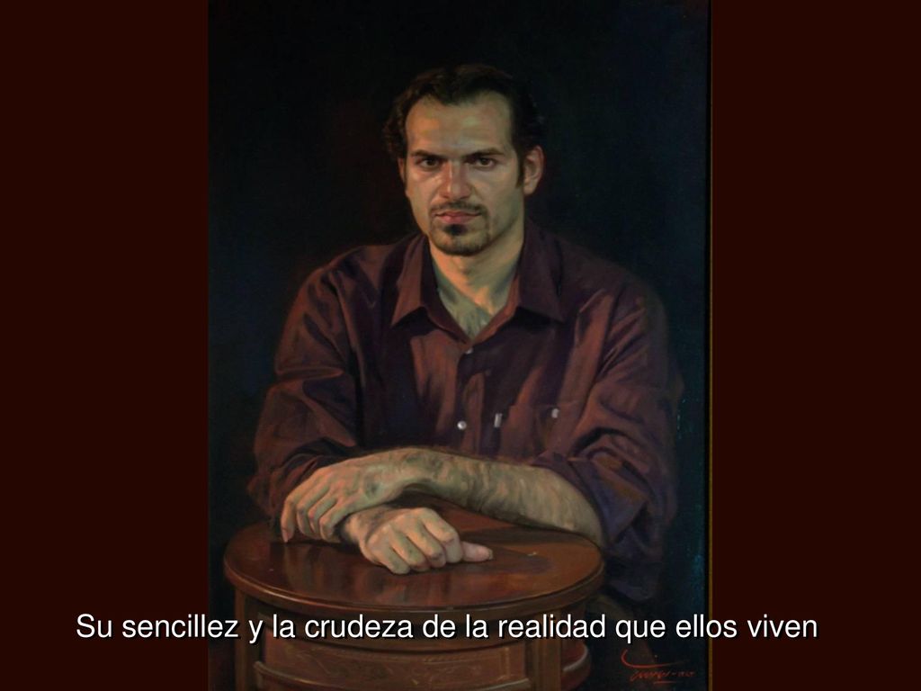 Su sencillez y la crudeza de la realidad que ellos viven