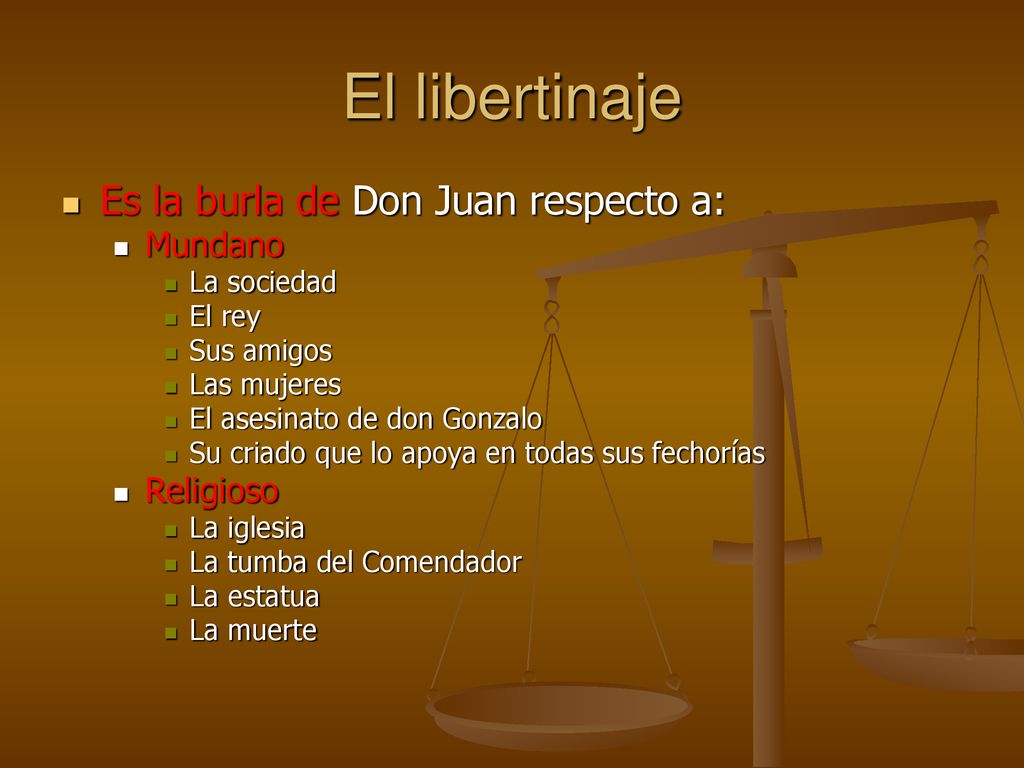 El libertinaje Es la burla de Don Juan respecto a: Mundano Religioso