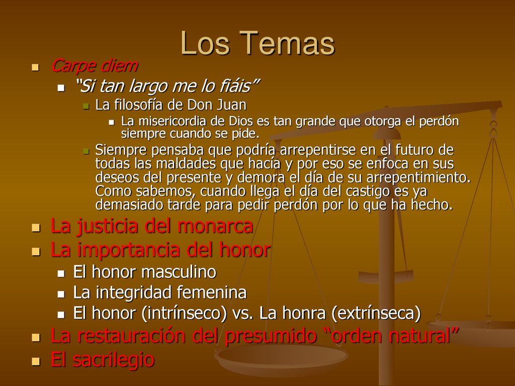 Los Temas La justicia del monarca La importancia del honor