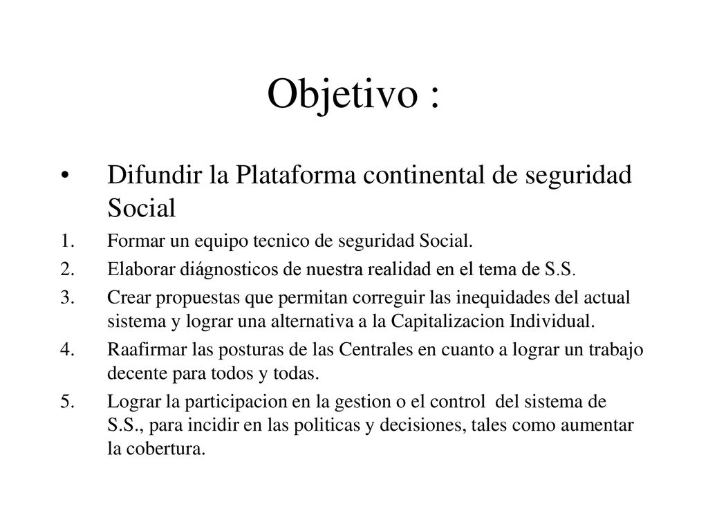 Objetivo : Difundir la Plataforma continental de seguridad Social