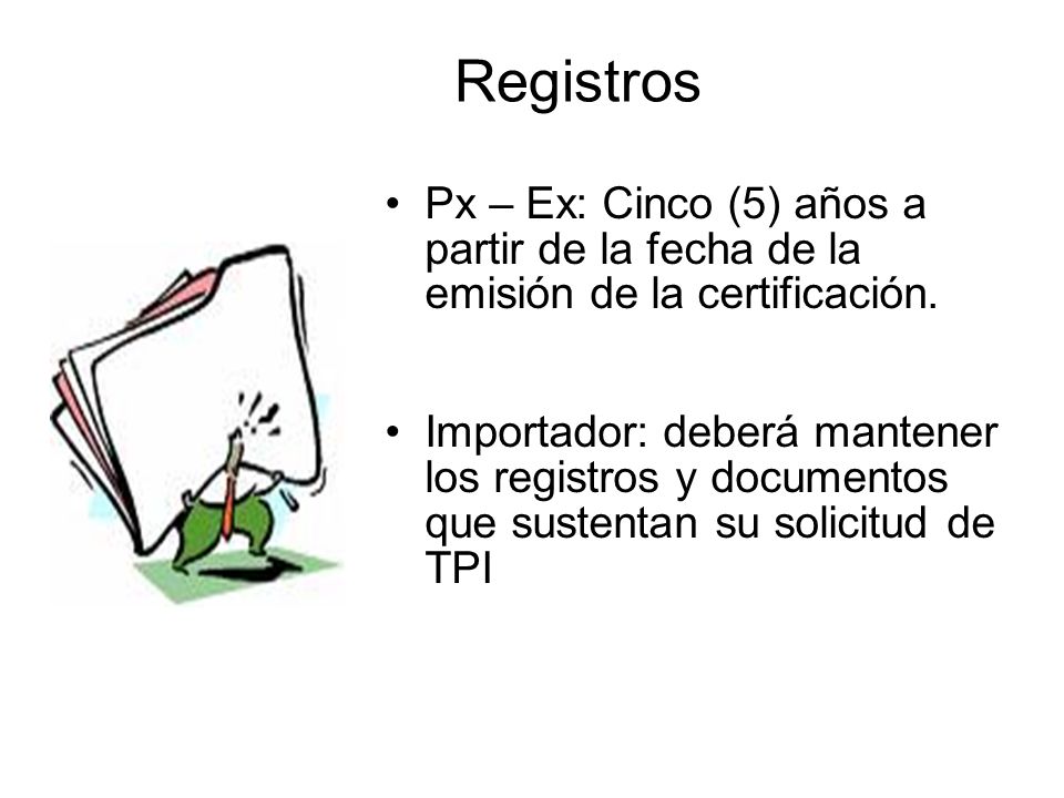 Registros Px – Ex: Cinco (5) años a partir de la fecha de la emisión de la certificación.