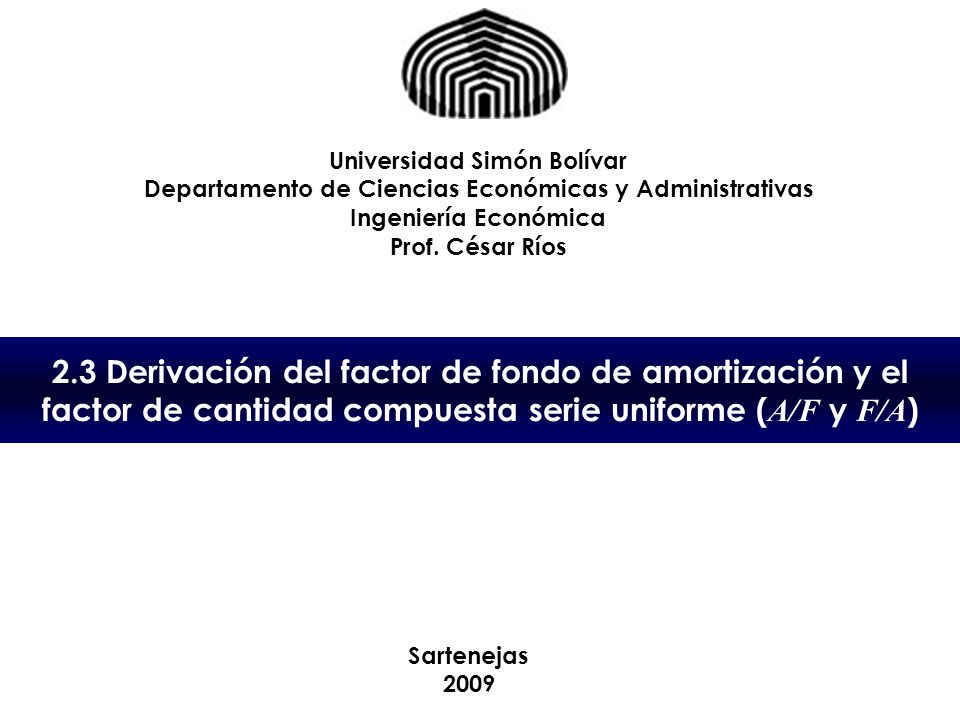 2.3 Derivación del factor de fondo de amortización y el