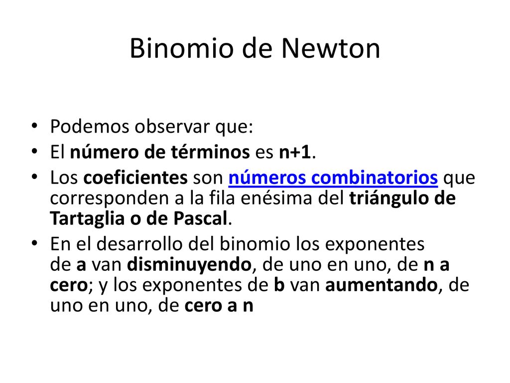 Binomio de Newton Podemos observar que: El número de términos es n+1.